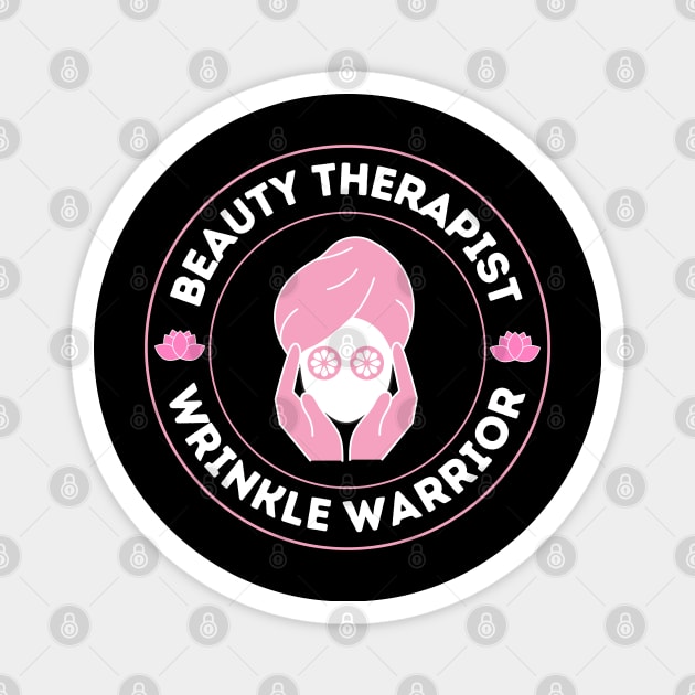 Beauty Therapist The Wrinkle Warrior Funny Beautician Gift Magnet by stressless